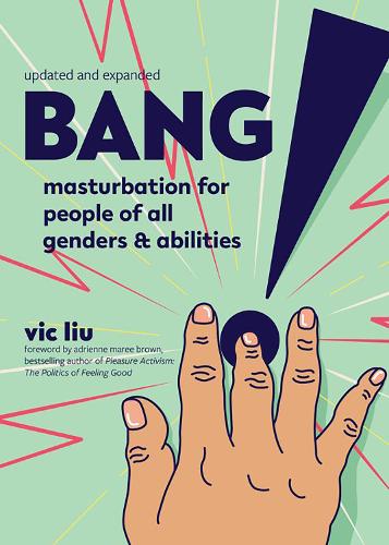 Бумажная книга «Bang!: Masturbation for People of All Genders and Abilities (2nd Edition)», автор Вик Лю - фото №1