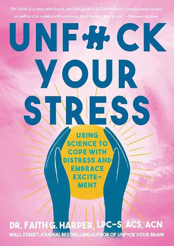 Бумажная книга «Unfuck Your Stress: Using Science to Cope with Distress and Embrace Excitement», автор Фейт Г. Харпер - фото №1