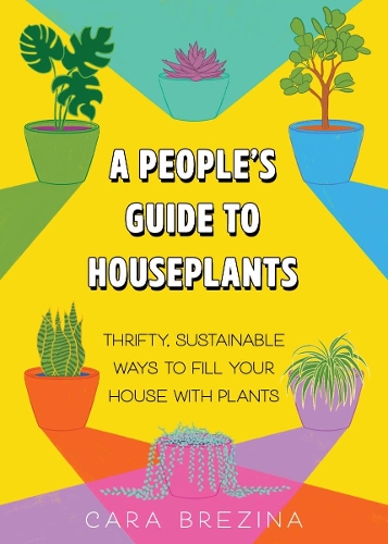 Бумажная книга «A People's Guide to Houseplants: Thrifty, Sustainable Ways to Fill Your Home with Plants», автор Кара Брезина - фото №1