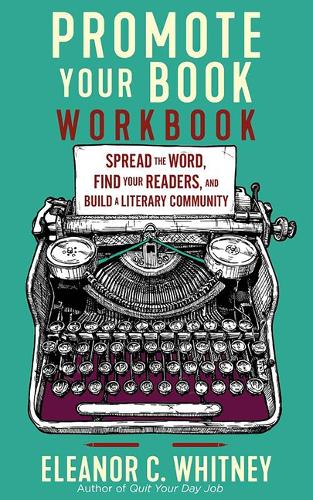Бумажная книга «Promote Your Book Workbook: Spread the Word, Find Your Readers, and Build a Literary Community», автор Элеонора К. Уитни - фото №1
