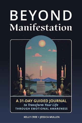Бумажная книга «Beyond Manifestation: A 31-Day Guided Journal to Transform Your Life Through Emotional Awareness», авторов Джессика Маллен, Келли Кри - фото №1