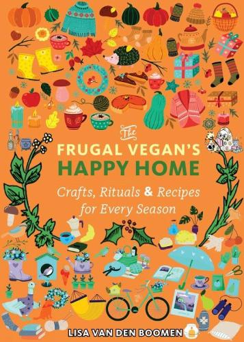 Бумажная книга «The Frugal Vegan's Happy Home: Crafts, Rituals, and Recipes for Every Season», автор Лиза Ванденбумен - фото №1