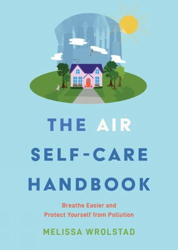 Бумажная книга «The Air Self-Care Handbook: Breathe Easier and Protect Yourself from Pollution», автор Мелисса Вролстад - фото №1