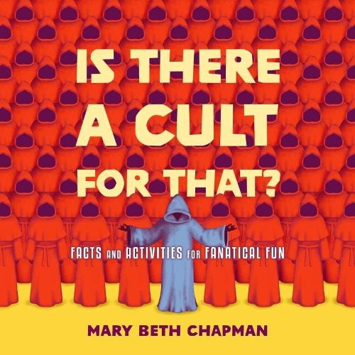 Бумажная книга «Is There a Cult for That?: Facts and Activities for Fanatical Fun», автор Мэри Бет Чепмен - фото №1