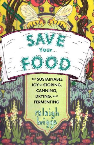 Паперова книга «Save Your Food: The Sustainable Joy of Storing, Canning, Drying, and Fermenting», автор Рейлі Бріггс - фото №1
