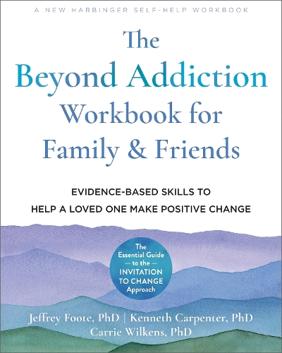 [object Object] «The Beyond Addiction Workbook for Family and Friends: Evidence-Based Skills to Help a Loved One Make Positive Change», авторов Кэрри Уилкенс, Джеффри Фут, Кеннет Карпентер - фото №1