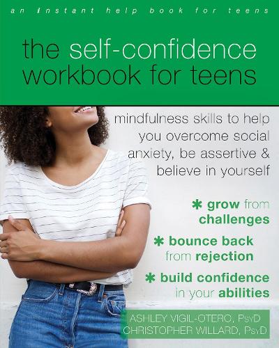 [object Object] «The Self-Confidence Workbook for Teens: Mindfulness Skills to Help You Overcome Social Anxiety, Be Assertive, and Believe in Yourself», авторов Эшли Вигил-Отеро, Кристофер Уиллард - фото №1