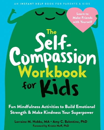 Бумажная книга «The Self-Compassion Workbook for Kids: Fun Mindfulness Activities to Build Emotional Strength and Make Kindness Your Superpower», авторов Эми К. Балентайн, Кристин Нефф, Лоррейн М. Хоббс - фото №1