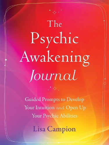 Бумажная книга «The Psychic Awakening Journal: Guided Prompts to Develop Your Intuition and Open Up Your Psychic Abilities», автор Лиза Кэмпион - фото №1