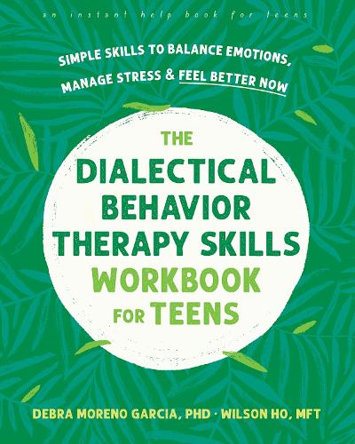 [object Object] «The Dialectical Behavior Therapy Skills Workbook for Teens: Simple Skills to Balance Emotions, Manage Stress, and Feel Better Now», автор Дебра М. Гарсія - фото №1