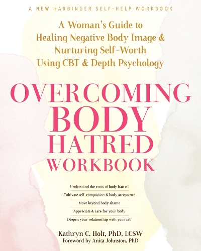 Бумажная книга «Overcoming Body Hatred Workbook: A Woman’s Guide to Healing Negative Body Image and Nurturing Self-Worth Using CBT and Depth Psychology», автор Кэтрин К. Холт - фото №1
