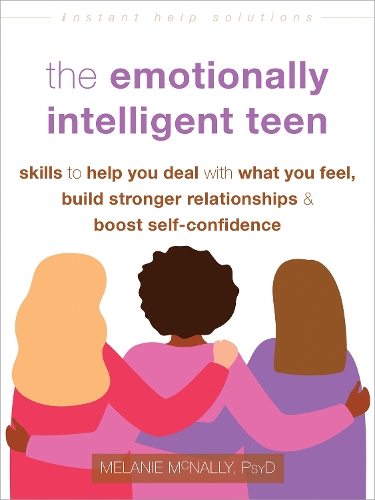 Бумажная книга «The Emotionally Intelligent Teen: Skills to Help You Deal with What You Feel, Build Stronger Relationships, and Boost Self-Confidence», автор Мелани Макнелли - фото №1