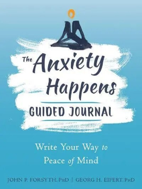 Бумажная книга «The Anxiety Happens Guided Journal. Write Your Way to Peace of Mind», авторов Георг Х. Эйферт, Джон П. Форсайт - фото №1
