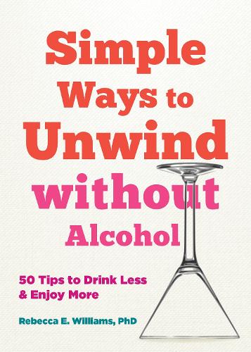 [object Object] «Simple Ways to Unwind without Alcohol: 50 Tips to Drink Less and Enjoy More», авторов Авин Банич, Ребекка Э. Уильямс - фото №1