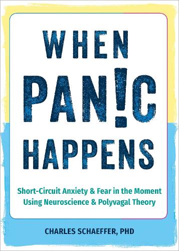 Бумажная книга «When Panic Happens: Short-Circuit Anxiety and Fear in the Moment Using Neuroscience and Polyvagal Theory», автор Чарльз Шеффер - фото №1