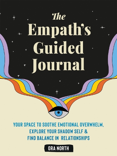 Бумажная книга «The Empath's Guided Journal: Your Space to Soothe Emotional Overwhelm, Explore Your Shadow Self, and Find Balance in Relationships», автор Ора Норт - фото №1