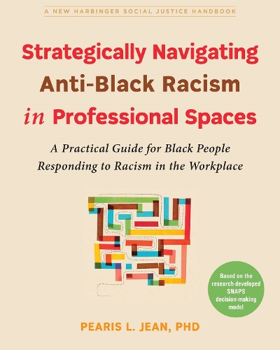 Бумажная книга «Strategically Navigating Anti-Black Racism in Professional Spaces: A Practical Guide for Black People Responding to Racism in the Workplace», автор Пирис Л. Жан - фото №1