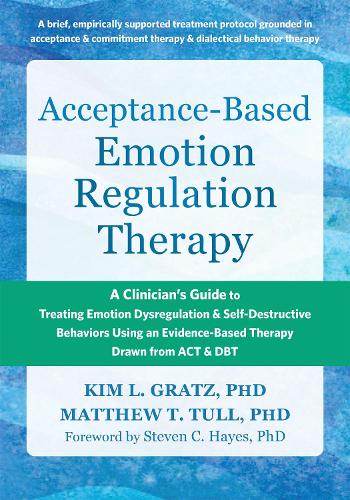 Бумажная книга «Acceptance-Based Emotion Regulation Therapy: A Clinician’s Guide to Treating Emotion Dysregulation and Self-Destructive Behaviors Using an Evidence-Based Therapy Drawn from ACT and DBT», авторов Мэтью Т. Талл, Стивен К. Хейс - фото №1