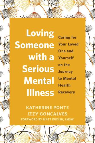 Paper book «Loving Someone with a Serious Mental Illness: Caring for Your Loved One and Yourself on the Journey to Mental Health Recovery», author Katherine Ponte - фото №1