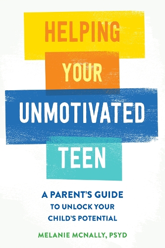 [object Object] «Helping Your Unmotivated Teen: A Parent’s Guide to Unlock Your Child’s Potential», автор Мелани Макнелли - фото №1