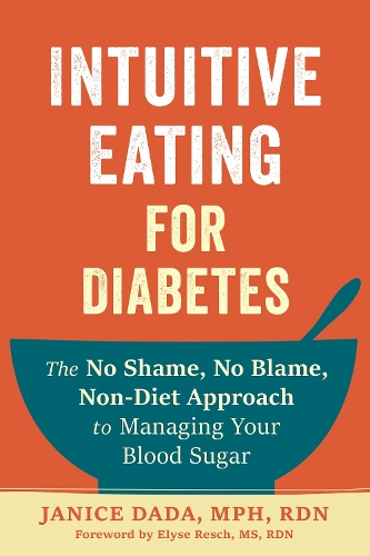 Бумажная книга «Intuitive Eating for Diabetes: The No Shame, No Blame, Non-Diet Approach to Managing Your Blood Sugar», автор Элайза Реш - фото №1