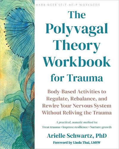Бумажная книга «The Polyvagal Theory Workbook for Trauma: Body-Based Activities to Regulate, Rebalance, and Rewire Your Nervous System without Reliving the Trauma», автор Ариэль Шварц - фото №1