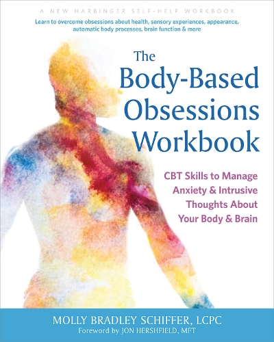 Бумажная книга «The Body-Based Obsessions Workbook: CBT Skills to Manage Anxiety and Intrusive Thoughts About Your Body and Brain», автор Джон Хершфилд - фото №1