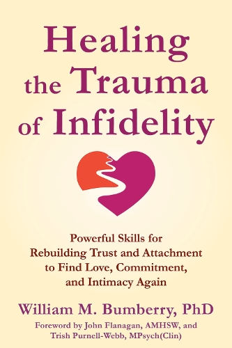 Бумажная книга «Healing the Trauma of Infidelity: Powerful Skills for Rebuilding Trust and Attachment to Find Love, Commitment, and Intimacy Again», авторов Джон Фланаган, Уильям М. Бамберри - фото №1