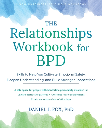 Бумажная книга «The Relationships Workbook for BPD: Skills to Cultivate Emotional Safety, Deepen Understanding, and Build Stronger Connections», автор Дэниел Фокс - фото №1