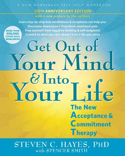 Бумажная книга «Get Out of Your Mind and Into Your Life: The New Acceptance and Commitment Therapy», автор Стивен К. Хейс - фото №1