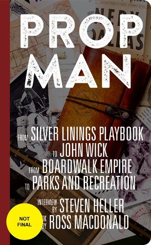 Бумажная книга «Prop Man: From John Wick to Silver Linings Playbook, from Boardwalk Empire to Parks and Recreation», авторов Росс Макдональд, Стивен Хеллер - фото №1