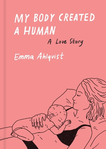Бумажная книга «My Body Created a Human: A Love Story», автор Эмма Альквист - фото №1