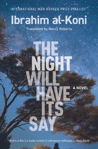 Бумажная книга «The Night Will Have Its Say: A Novel», автор Ибрагим аль-Кони - фото №1