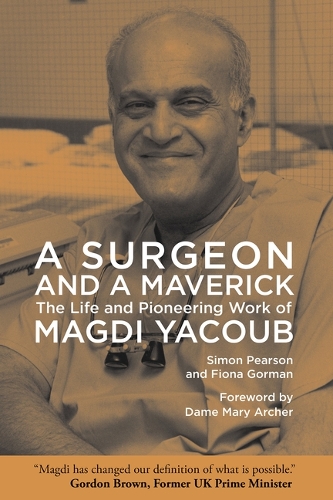 [object Object] «A Surgeon and a Maverick: The Life and Pioneering Work of Magdi Yacoub», авторів Фіона Горман, Саймон Пірсон - фото №1