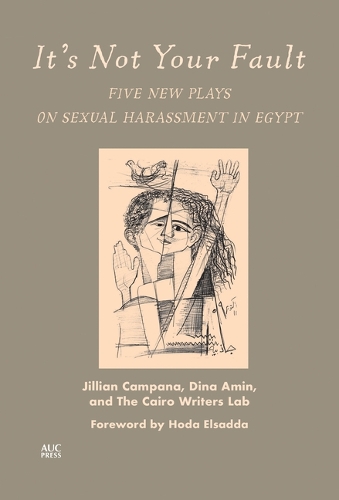 Бумажная книга «It's Not Your Fault: Five New Plays on Sexual Harassment in Egypt», авторов Дина Амин, Джиллиан Кампана, Каирская лаборатория писателей - фото №1