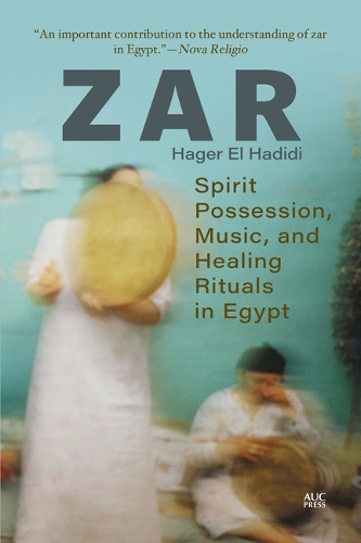 Бумажная книга «Zar: Spirit Possession, Music, and Healing Rituals in Egypt», автор Хагер Эль Хадиди - фото №1