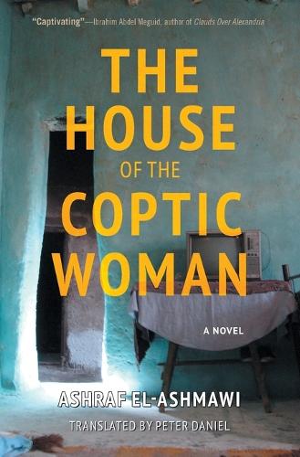 Бумажная книга «The House of the Coptic Woman: A Novel», автор Ашраф Эль-Ашмави - фото №1