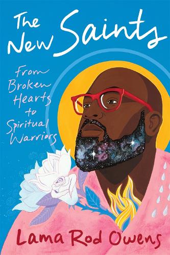Бумажная книга «The New Saints: From Broken Hearts to Spiritual Warriors», автор Лама Род Оуэнс - фото №1