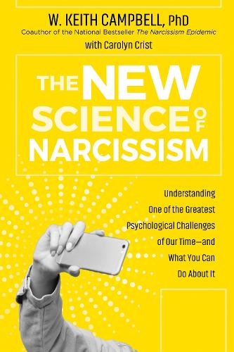 Бумажная книга «The New Science of Narcissism: Understanding One of the Greatest Psychological Challenges of Our Time—and What You Can Do About It», автор У. Кит Кэмпбелл - фото №1