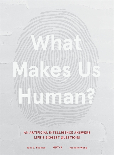 [object Object] «What Makes Us Human: An Artificial Intelligence Answers Life's Biggest Questions», автор Иэн С. Томас - фото №1