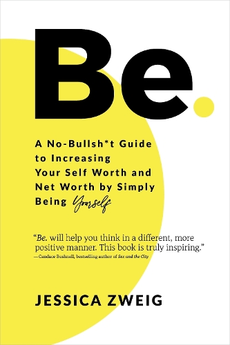 [object Object] «Be: A No-Bullsh*t Guide to Increasing Your Self Worth and Net Worth by Simply Being Yourself», автор Джессика Цвейг - фото №1