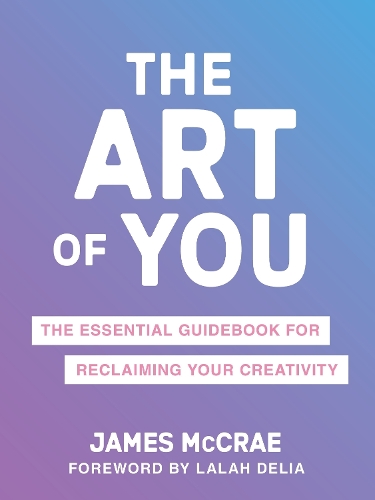 [object Object] «The Art of You: The Essential Guidebook for Reclaiming Your Creativity», автор Джеймс Маккрей - фото №1