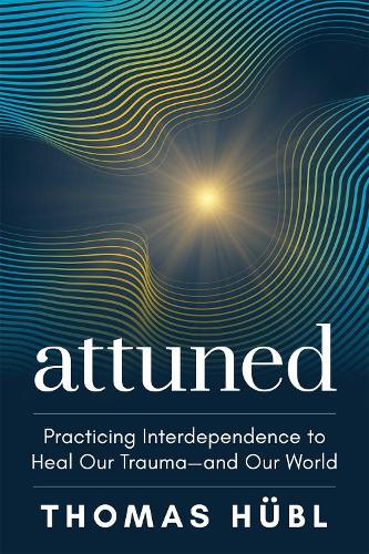 Паперова книга «Attuned: Practicing Interdependence to Heal Our Trauma—and Our World», автор Томас Хюбл - фото №1