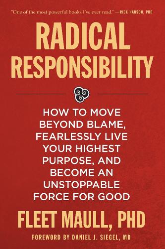 [object Object] «Radical Responsibility: How to Move Beyond Blame, Fearlessly Live Your Highest Purpose, and Become an Unstoppable Force for Good», автор Флит Маулл - фото №1