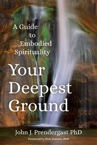 Бумажная книга «Your Deepest Ground: A Guide to Embodied Spirituality», автор Джон Прендергаст - фото №1