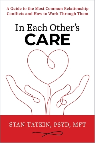 Бумажная книга «In Each Other's Care: A Guide to the Most Common Relationship Conflicts and How to Work Through Them», автор Стэн Таткин - фото №1