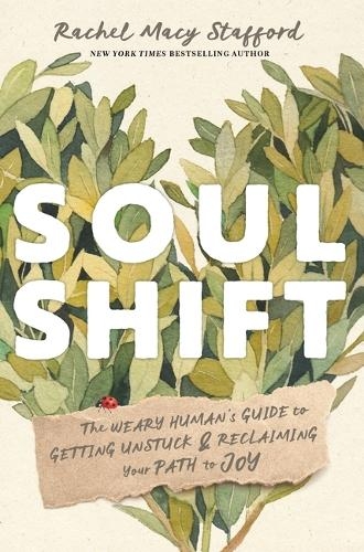 Бумажная книга «Soul Shift: The Weary Human's Guide to Getting Unstuck and Reclaiming Your Path to Joy», автор Рейчел Мэйси Стаффорд - фото №1
