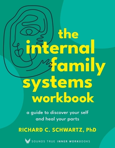 Бумажная книга «The Internal Family Systems Workbook: A Guide to Discover Your Self and Heal Your Parts», автор Ричард Шварц - фото №1