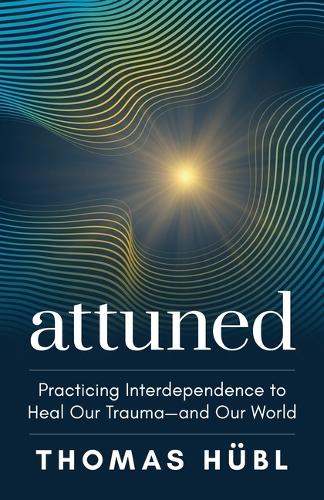 Паперова книга «Attuned: Practicing Interdependence to Heal Our Trauma—and Our World», автор Томас Хюбл - фото №1