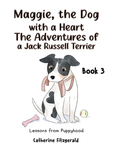 Паперова книга «Maggie, the Dog with a Heart: The Adventures of a Jack Russell Terrier Book 3: Lessons from Puppyhood», автор Кетрін Фіцджеральд - фото №1